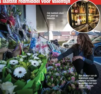  ?? FOTO SVEN DILLEN ?? Ook bubbels doen het goed op Valentijn. Aan de deur van de tankshops staan emmers vol liefdesboe­ketten met roze rozen en tulpen.