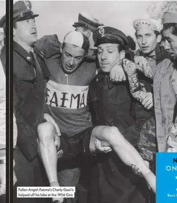  ??  ?? Fallen Angel: Faema’s Charly Gaul is helped off his bike at the 1956 Giro