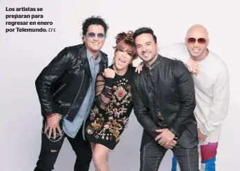  ?? EFE ?? Los artistas se preparan para regresar en enero por Telemundo.