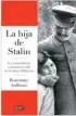  ??  ?? La hija de Stalin Rosemary Sullivan 540 páginas Debate