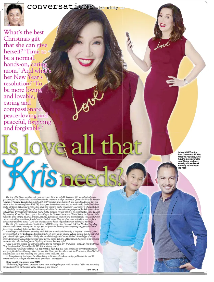  ??  ?? In her MMFF entry, Star Cinema’s All You
Need is Pag-ibig, Kris Aquino co-stars with son Bimby and personally chose Derek Ramsay as her leading man