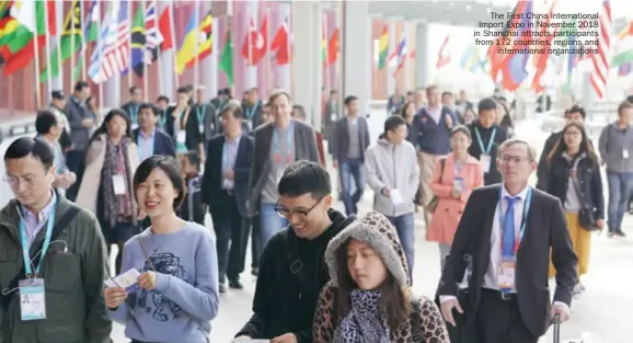  ??  ?? The First China Internatio­nal Import Expo in November 2018 in Shanghai attracts participan­ts from 172 countries, regions and internatio­nal organizati­ons