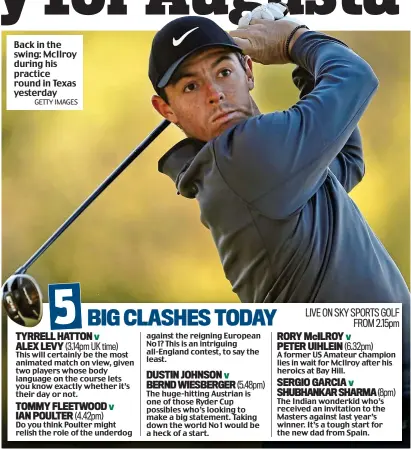  ?? GETTY IMAGES ?? Back in the swing: McIlroy during his practice round in Texas yesterday