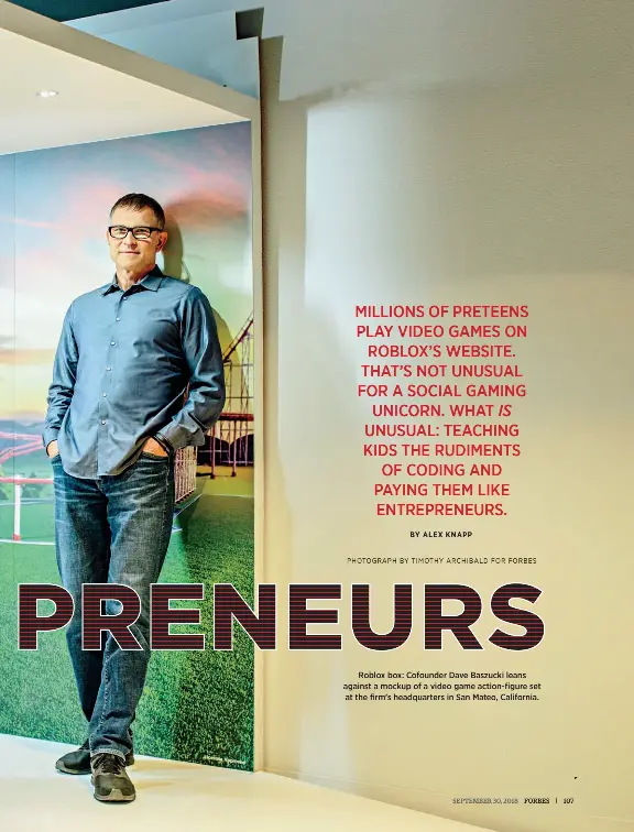  ?? PHOTOGRAPH BY TIMOTHY ARCHIBALD FOR FORBES ?? Roblox box: Cofounder Dave Baszucki leans against a mockup of a video game action-figure set at the firm’s headquarte­rs in San Mateo, California.