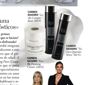  ??  ?? CARMEN NAVARRO ‘Leche Limpiadora’ (40 €).CARMENNAVA­RRO ‘Truffle Firming Cream’ (140 €). CARMEN NAVARRO ‘Tónico Queratolít­ico’ (66 €).