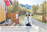  ??  ?? Tomine, en Svartisen Moose, la granjade su familia en las cercanías del glaciar homónimo