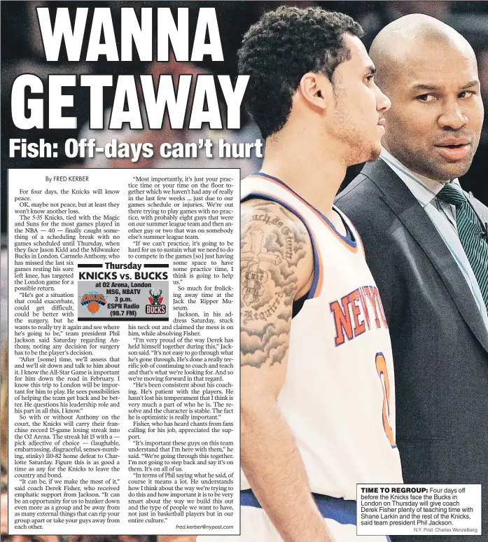  ?? N.Y. Post: Charles Wenzelberg ?? TIME TO REGROUP: Four days off before the Knicks face the Bucks in London on Thursday will give coach Derek Fisher plenty of teaching time with Shane Larkin and the rest of the Knicks, said team president Phil Jackson.