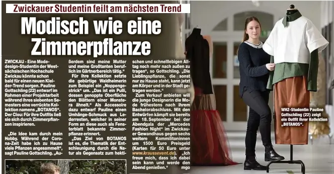  ??  ?? WHZ-Studentin Pauline Gottschlin­g (22) zeigt ein Outfit ihrer Kollektion „BOTANOS“.