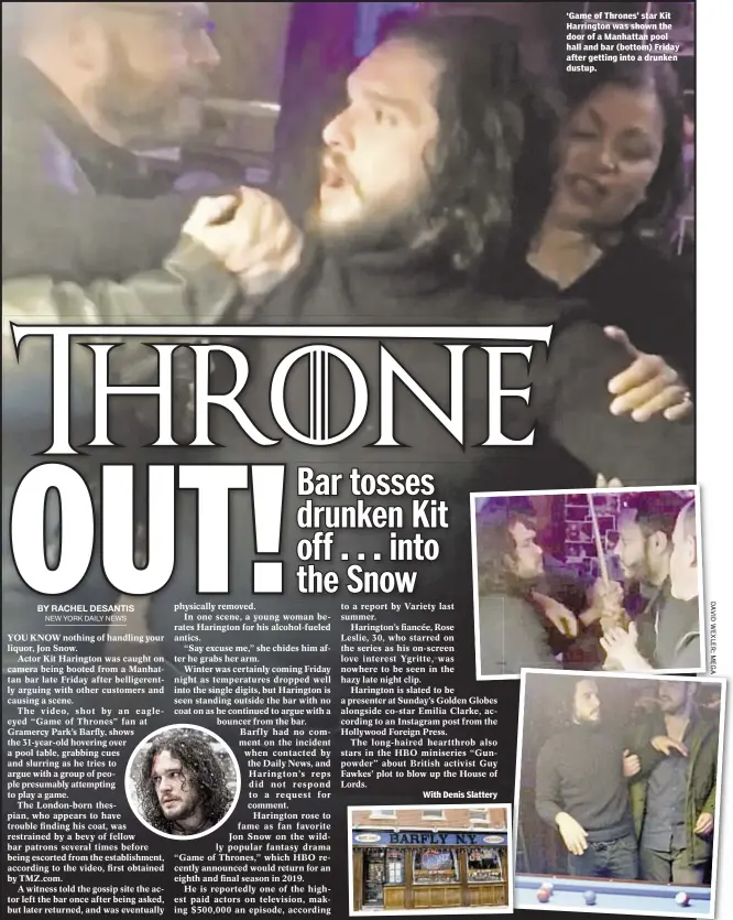  ??  ?? ‘Game of Thrones’ star Kit Harrington was shown the door of a Manhattan pool hall and bar (bottom) Friday after getting into a drunken dustup.