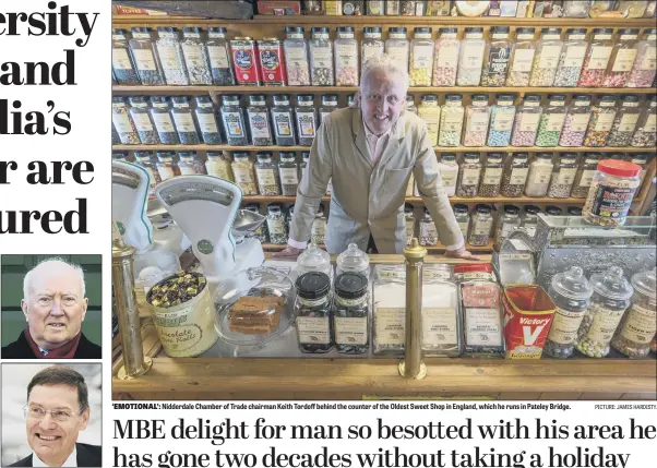  ??  ?? Peter Lawrence, top, was awarded an OBE while Professor Chris Husbands has been knighted. Nidderdale Chamber of Trade chairman Keith Tordoff behind the counter of the Oldest Sweet Shop in England, which he runs in Pateley Bridge.