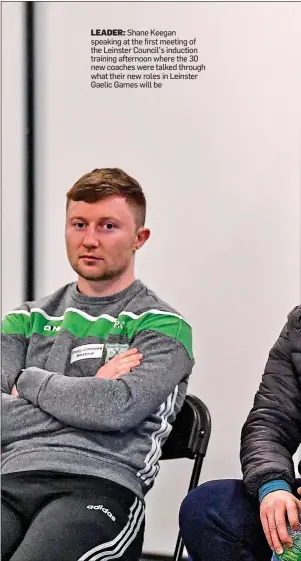  ?? ?? LEADER: Shane Keegan speaking at the first meeting of the Leinster Council’s induction training afternoon where the 30 new coaches were talked through what their new roles in Leinster Gaelic Games will be