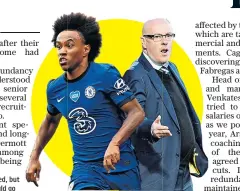  ??  ?? In and out: Willian may be signed, but Brian Mcdermott (far right) could go