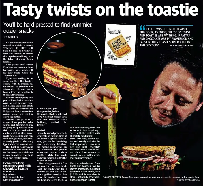  ?? PHOTOS: BRENDAN HOMAN ?? SANGER SUCCESS: Darren Purchese’s gourmet sandwiches are sure to measure up for toastie fans.