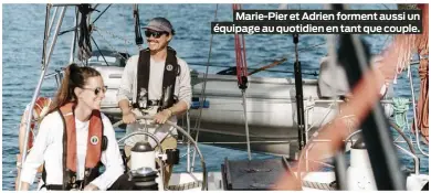  ?? ?? Marie-Pier et Adrien forment aussi un équipage au quotidien en tant que couple.