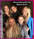  ??  ?? Reunited with the Spice Girls