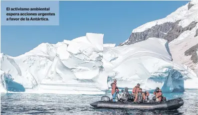  ??  ?? El activismo ambiental espera acciones urgentes a favor de la Antártica.
