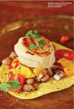  ??  ?? Scallop tostada with habanero and lime vinaigrett­e by Cantina Moderna