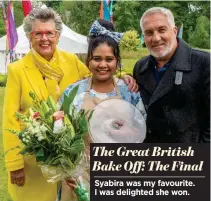  ?? ?? The Great British Bake Off: The Final Syabira was my favourite. I was delighted she won.