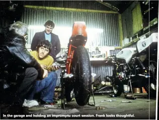  ??  ?? In the garage and holding an impromptu court session. Frank looks thoughtful.