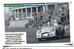  ??  ?? The Irish TR2 got plenty of exposure on both sides of the Irish Sea – here it’s strutting its stuffon a public stage on Blackpool’s seafront.