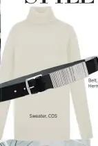  ??  ?? Sweater, COS Belt, Hermès