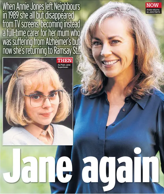  ??  ?? THEN As Plain Jane Superbrain
NOW Annie returns as Jane Harris