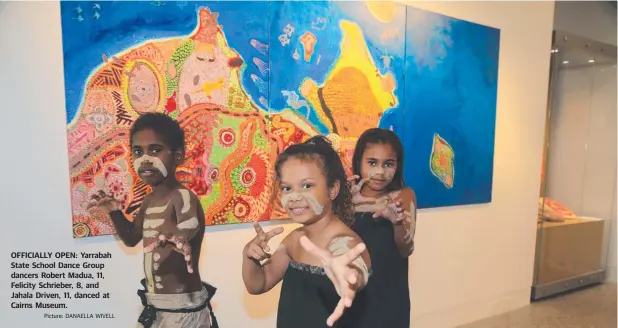  ?? Picture: DANAELLA WIVELL ?? OFFICIALLY OPEN: Yarrabah State School Dance Group dancers Robert Madua, 11, Felicity Schrieber, 8, and Jahala Driven, 11, danced at Cairns Museum. DANAELLA WIVELL