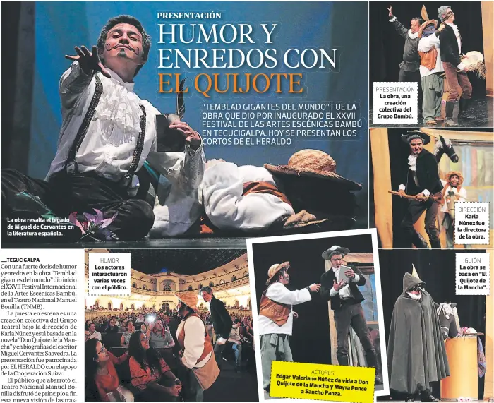  ?? FOTOS: JIMMY ARGUETA/JOHNY MAGALLANES ?? La obra resalta el legado de Miguel de Cervantes en la literatura española. HUMOR Los actores interactua­ron varias veces con el público. PRESENTACI­ÓN La obra, una creación colectiva del Grupo Bambú. DIRECCIÓN Karla Núnez fue la directora de la obra....