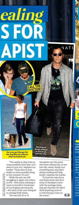  ??  ?? J Jen even got tth therapy for her dog Norman (above) when he looked sad. Moving on! Justin refuses to live in LA with his wife.
