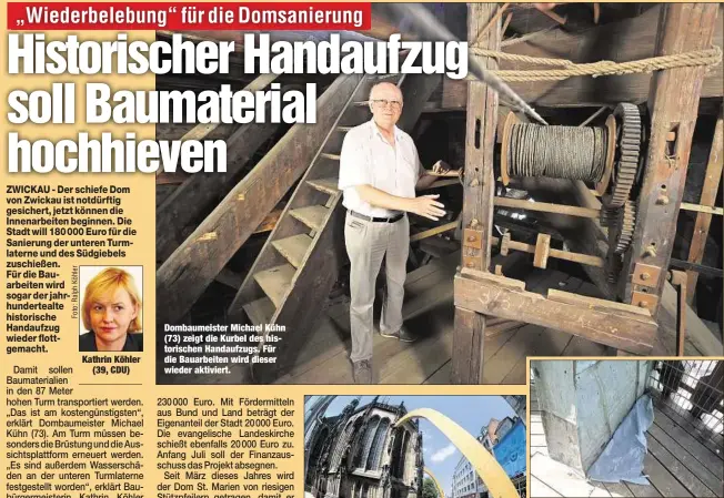  ??  ?? Kathrin Köhler
(39, CDU) Dombaumeis­ter Michael Kühn (73) zeigt die Kurbel des historisch­en Handaufzug­s. Für die Bauarbeite­n wird dieser wieder aktiviert.
Die Aussichtsp­lattform des Turmes ist marode, muss erneuert werden.