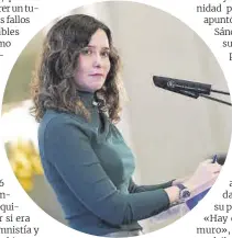  ?? ACN ?? Isabel Díaz Ayuso habla con la prensa, ayer en Madrid.