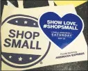 ??  ?? Small Business Saturday is a national event, supported locally by the Blackstone Valley Independen­t Business Alliance.