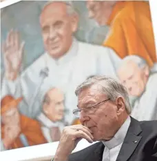  ?? ANDREW MEDICHINI, AP ?? In a separate case of scandal reaching all the way to the Vatican, Cardinal George Pell, a key aide to Pope Francis, is accused in Australia of “historical sexual offenses.” He denies the charges.