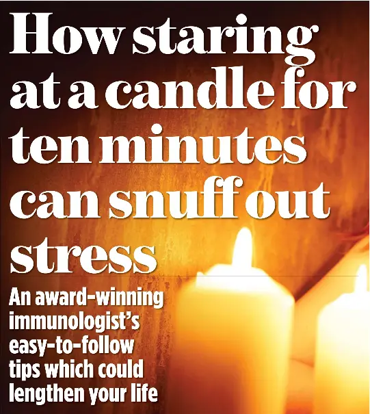 How staring at a candle for ten minutes can snuff out stress PressReader