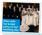  ?? ?? Ellen with her bridal party on her wedding day