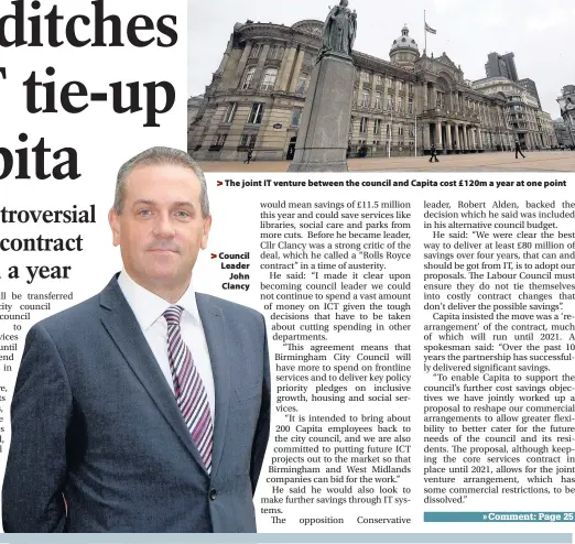  ??  ?? > The joint IT venture between the council and Capita cost £120m a year at one point > Council Leader John Clancy