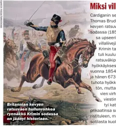  ??  ?? Britannian kevyen ratsuväen hullunrohk­ea rynnäkkö Krimin sodassa on jäänyt historiaan.