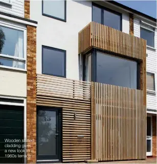  ??  ?? Wooden slatted cladding gives a new look to a 1960s terrace