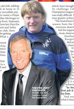  ??  ?? THEY’RE JUST FAN-TASTIC McCall, top, and Souness hailed the supporters