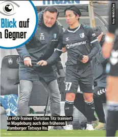  ?? ?? Ex-HSV-Trainer Christian Titz trainiert in Magdeburg auch den früheren Hamburger Tatsuya Ito.