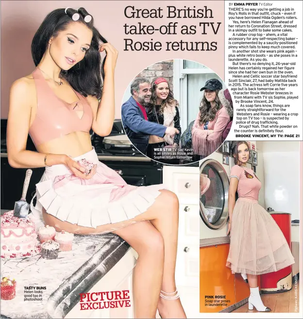  ??  ?? TASTY BUNS Helen looks good too in photoshoot WEB STIR TV dad Kevin is all smiles as Rosie and Sophie return tomorrow PINK ROSIE Soap star poses in launderett­e