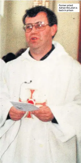  ??  ?? Former priest Adrian McLeish is back in prison