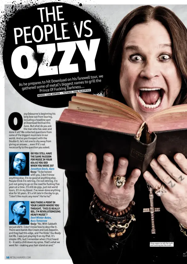  ??  ?? Ozzy swears to tell the truth and nothing but the truth…