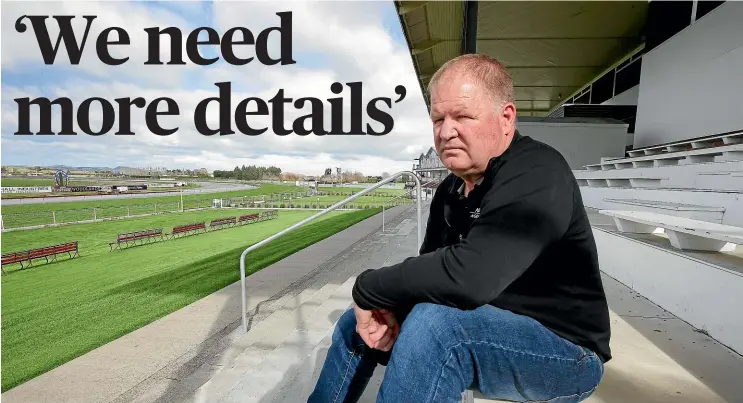  ?? ROBYN EDIE/STUFF ?? Winton Jockey Club president Howard Clarke faces a difficult challenge to keep thoroughbr­ed racing in the town.