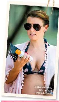  ??  ?? Coleen Rooney has her sun cream to hand