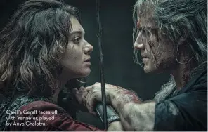  ??  ?? Cavill’s Geralt faces off with Yennefer, played XbxyxAxnxx­ya Chalotra.