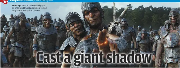  ??  ?? Heads up: General Fallon (Bill Nighy) and his small head (John Kassir) about to lead the giants to war against humans.