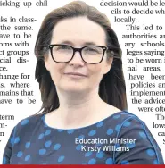  ??  ?? Education Minister Kirsty Williams