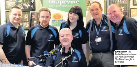  ??  ?? Live show The Radio Grapevine team will host an event at The Dreadnough­t in Bathgate