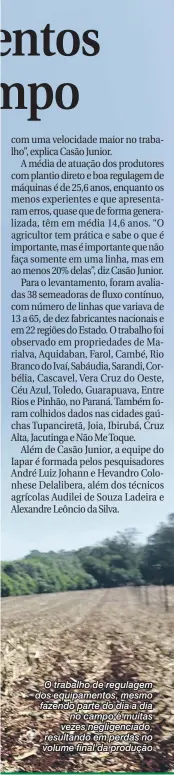  ?? Anderson Coelho/25-10-2015 ?? O trabalho de regulagem dos equipament­os, mesmo fazendo parte do dia a dia no campo é muitas vezes negligenci­ado, resultando em perdas no volume final da produção